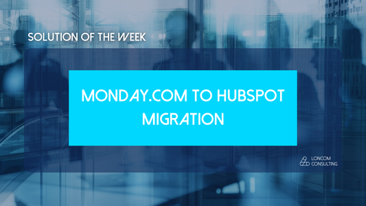 Solution of the Week: Seamless Migration from monday.com to HubSpot