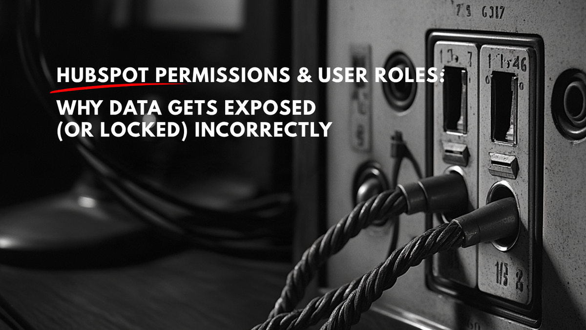 HubSpot permissions and user roles - why CRM data gets exposed or locked | Loncom Consulting