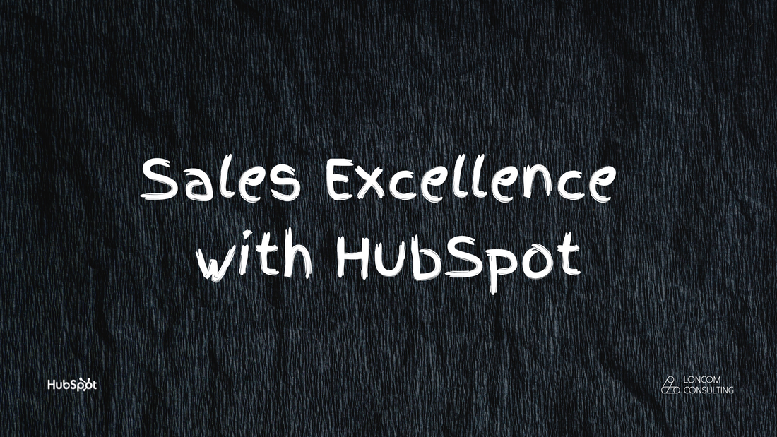 HubSpot for Sales Excellence: Transforming Sales Processes with Advanced CRM Capabilities