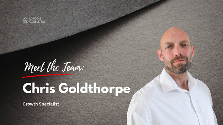Meet the Team: Chris Goldthorpe, Growth Specialist at Loncom Consulting