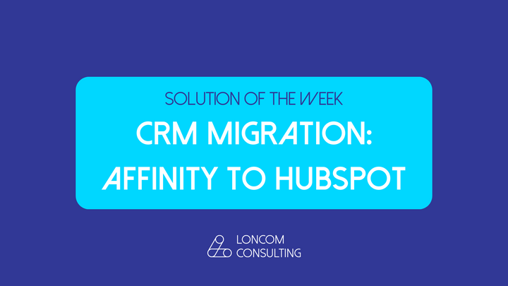Solution of the Week: Seamless CRM Migration from Affinity to HubSpot