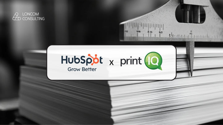 Loncom Consulting case study: integrating PrintIQ with HubSpot CRM for commercial print businesses